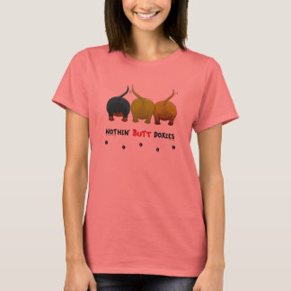 Nothin' Butt Doxies T-Shirt