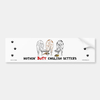 Nothin' Butt English Setters Bumper Sticker