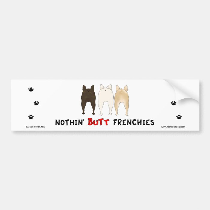 Nothin' Butt Frenchies Bumper Sticker