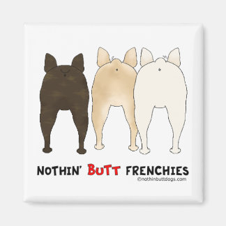 Nothin' Butt Frenchies Magnet