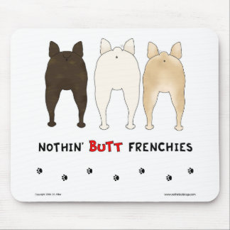 Nothin' Butt Frenchies Mousepad