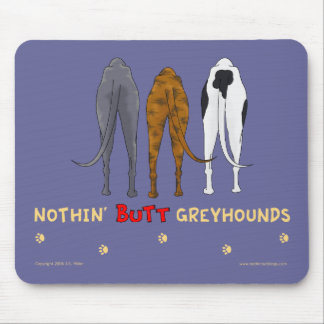 Nothin' Butt Greyhounds Mousepad