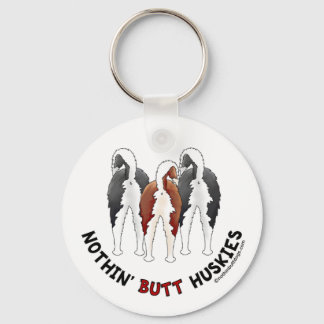 Nothin' Butt Huskies Keychain