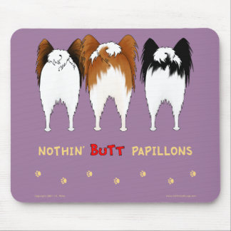 Nothin' Butt Papillons Mousepad