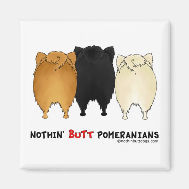 Nothin' Butt Pomeranians Magnet (Front)