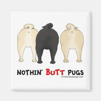 Nothin' Butt Pugs Magnet