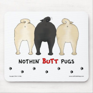 Nothin' Butt Pugs Mousepad