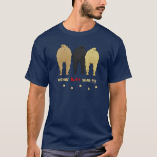 Nothin' Butt Shar-Pei T-Shirt