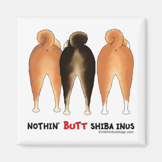 Nothin' Butt Shiba Inus Magnet (Front)