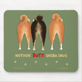 Nothin' Butt Shiba Inus Mousepad