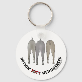 Nothin' Butt Weimaraners Keychain