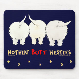 Nothin' Butt Westies Mousepad
