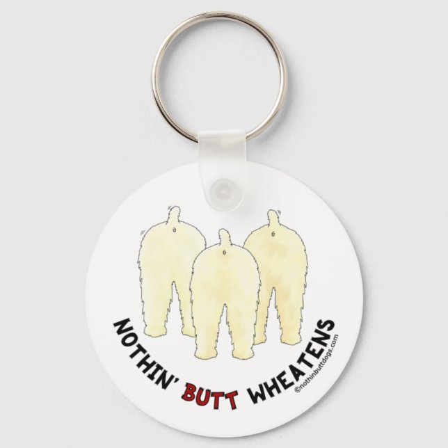 Nothin' Butt Wheatens Keychain (Front)