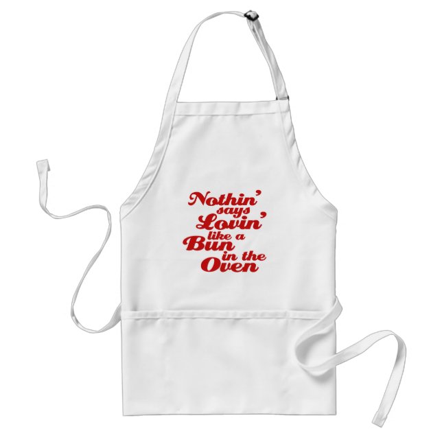 Nothin' Says Lovin' Like a Bun in the Oven Adult Apron (Front)