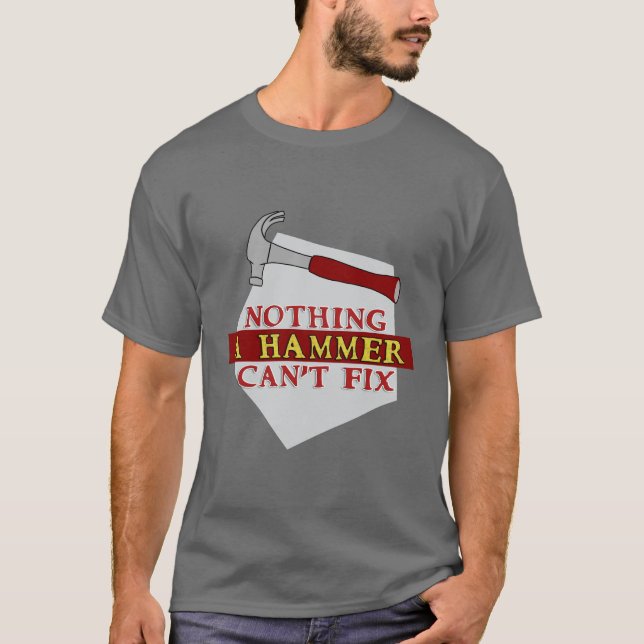 Nothing a Hammer Can't Fix Funny Design T-Shirt (Front)