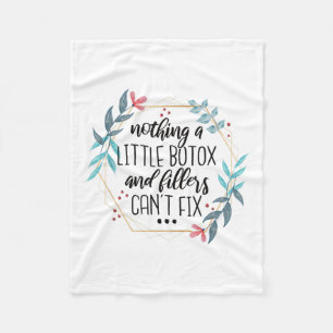 Nothing A Little Botox And Fillers Can't Fix  Fleece Blanket