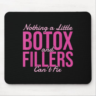 Nothing A Little Botox And Fillers Can't Fix Mouse Pad