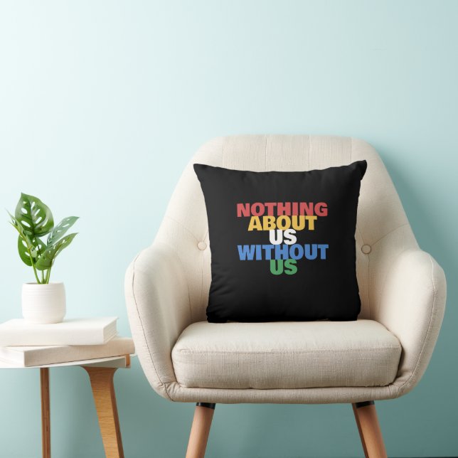 Nothing About Us Without Us Disability Pride Bold  Throw Pillow (Chair)