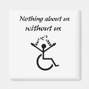 Nothing About Us Without Us! Magnet
