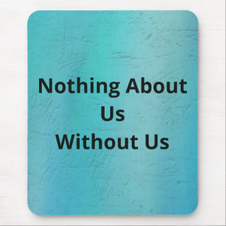 Nothing About US Without US Pale blue tidepool Mouse Pad