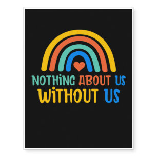 Nothing About Us Without Us Temporary Tattoos