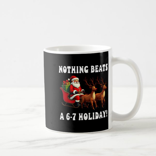 Nothing Beats A 6-7 Holiday Christmas Brain Rot Gr Coffee Mug (Right)