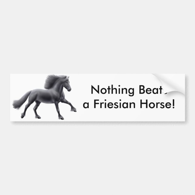 Nothing Beats a Friesian Bumper Sticker (Front)