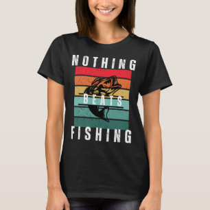 Nothing beats Fishing T-Shirt
