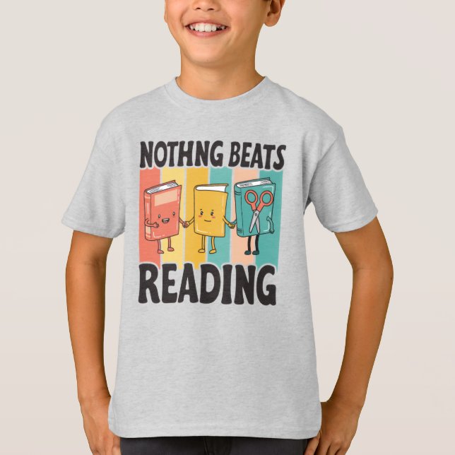 Nothing Beats Reading | Funny Book Lover T-Shirt (Front)