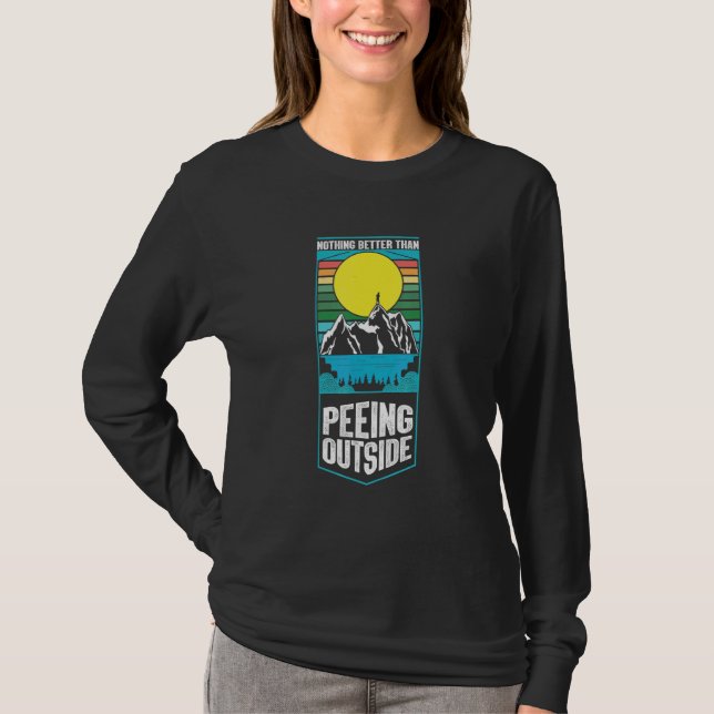 Nothing Better Than Peeing Outside Camping Outdoor T-Shirt (Front)