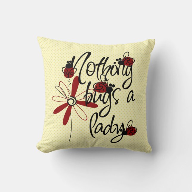 Nothing Bugs a Lady Throw Pillow (Front)
