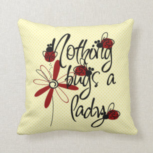 Nothing Bugs a Lady Throw Pillow