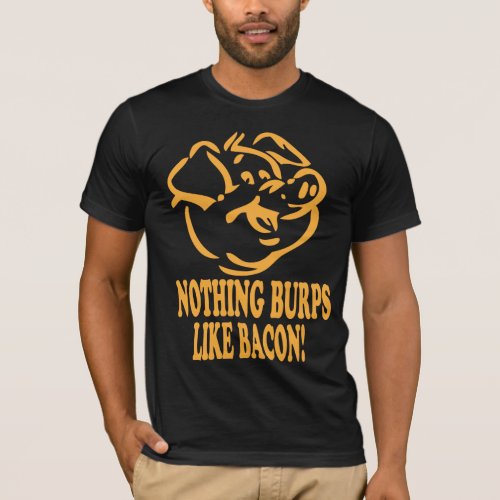 NOTHING BURPS LIKE BACON Tee T_Shirts