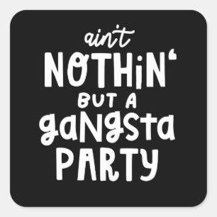 Nothing But a Gangsta Party 90s Hip Hop Rap Square Sticker
