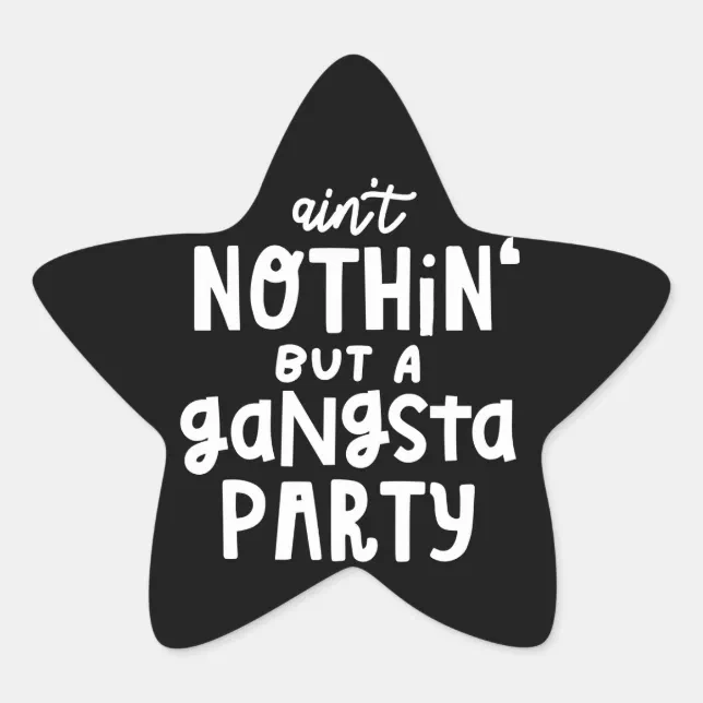 Nothing But a Gangsta Party 90s Hip Hop Rap Star Sticker