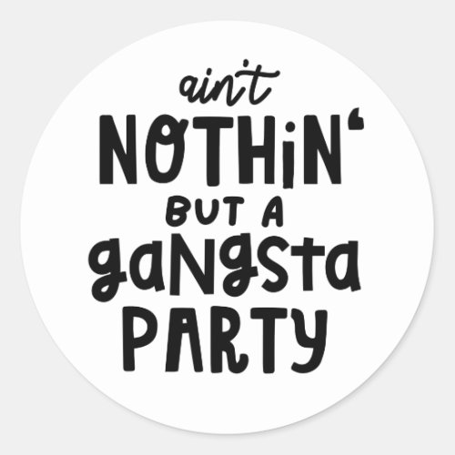 Nothing But a Gangsta Party Old School Hip Hop Rap Classic Round Sticker