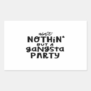 Nothing But a Gangsta Party Old School Hip Hop Rap Rectangular Sticker