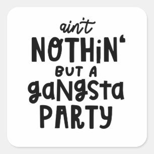 Nothing But a Gangsta Party Old School Hip Hop Rap Square Sticker