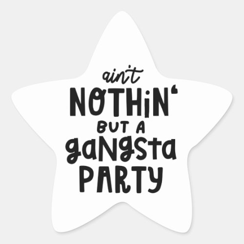 Nothing But a Gangsta Party Old School Hip Hop Rap Star Sticker