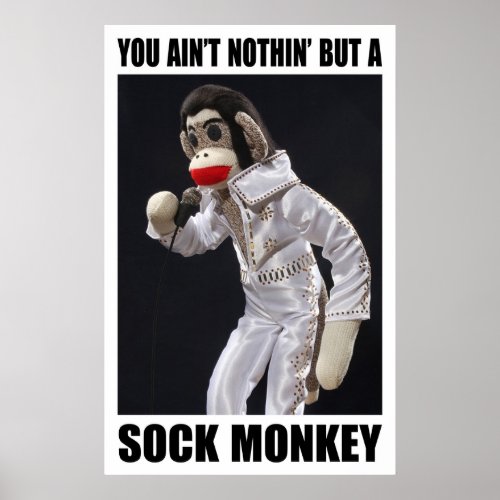 Nothing But a Sock Monkey Poster