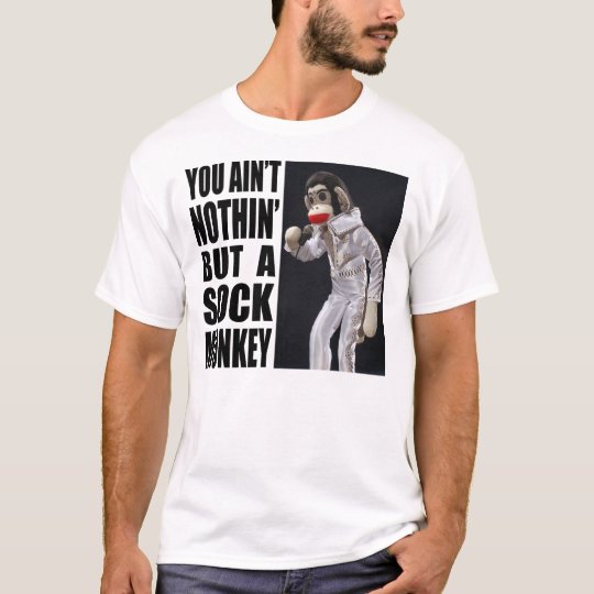 Nothing but a Sock Monkey T-Shirt | Zazzle.com