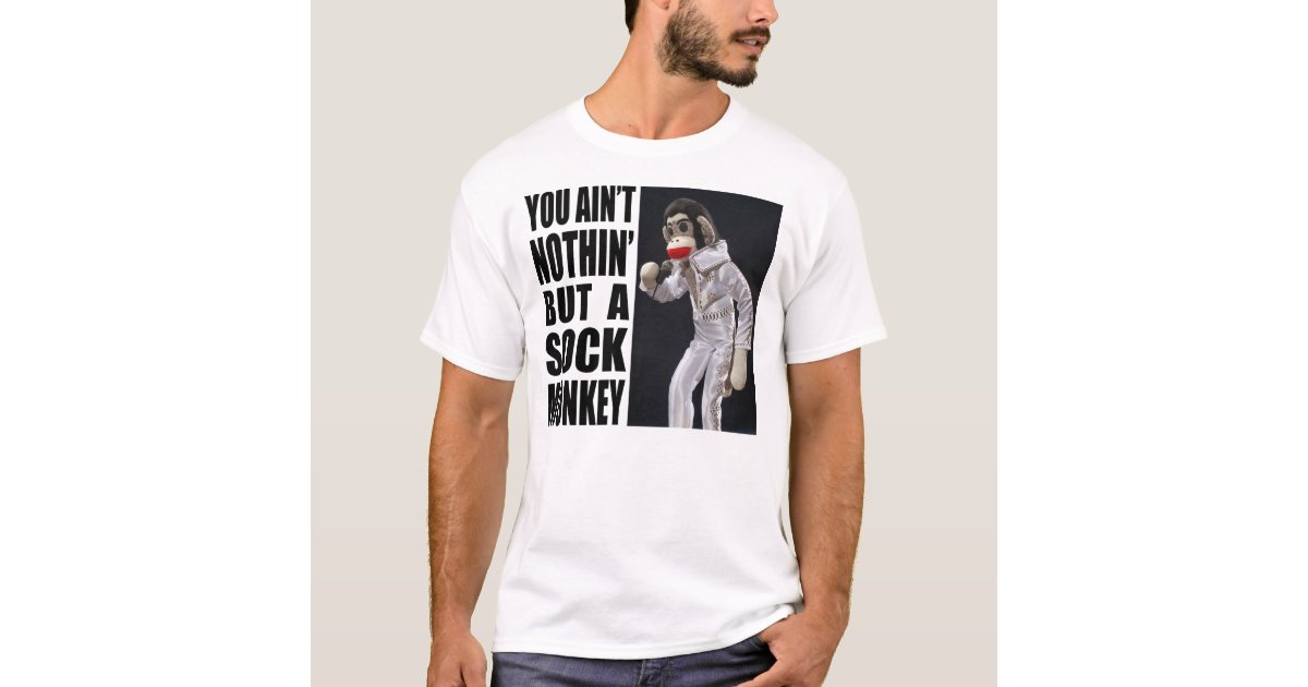 Nothing but a Sock Monkey T-Shirt | Zazzle.com
