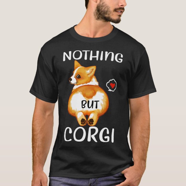 Nothing But Corgi Corgi Butt Dog T-Shirt (Front)