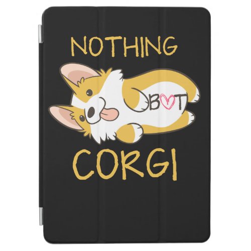 Nothing But Corgi _ Dog Lover iPad Air Cover