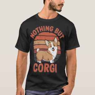 Nothing But Corgi T-Shirt