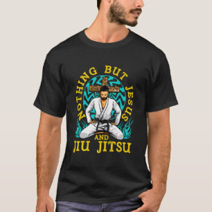 Nothing But Jesus And Jiu Jitsu Mma Jiu-Jitsu T-Shirt