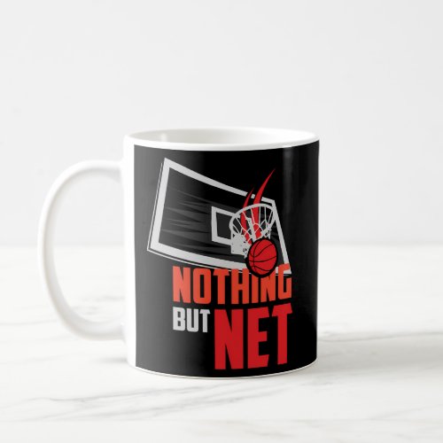 Nothing But Net Basketball Sport Bball Coffee Mug