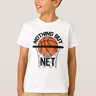 Nothing But Net Gift Idea Basketball T-Shirt