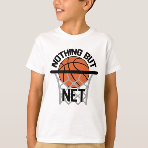 Nothing But Net Gift Idea Basketball T_Shirt