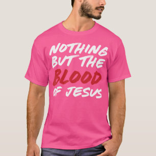 Nothing But The Blood Of Jesus Hymn Lyrics T-Shirt